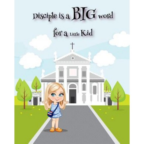 Disciple Is a Big Word for a Little Kid Paperback, Createspace Independent Publishing Platform
