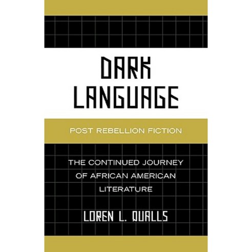 Dark Language: Post Rebellion Fiction: The Continued Journey of African American Literature Paperback, University Press of America