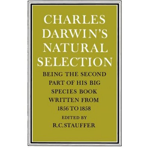 Charles Darwin''s Natural Selection: Being the Second Part of His Big Species Book Written from 1856 to 1858 Paperback, Cambridge University Press