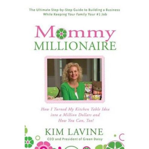 Mommy Millionaire: How I Turned My Kitchen Table Idea Into a Million Dollars and How You Can Too! Paperback, Griffin