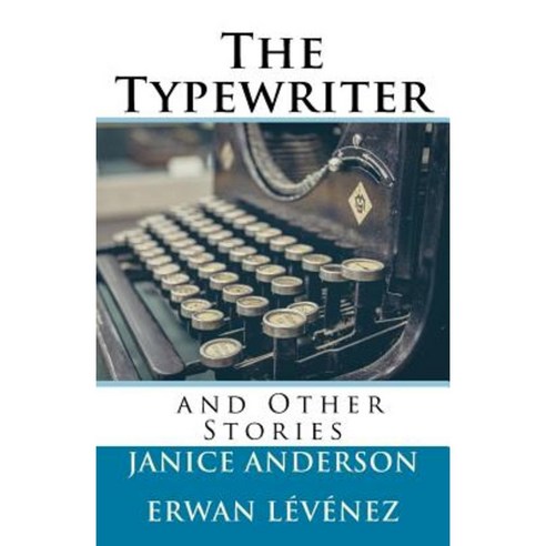 The Typewriter and Other Stories Paperback, Createspace Independent Publishing Platform