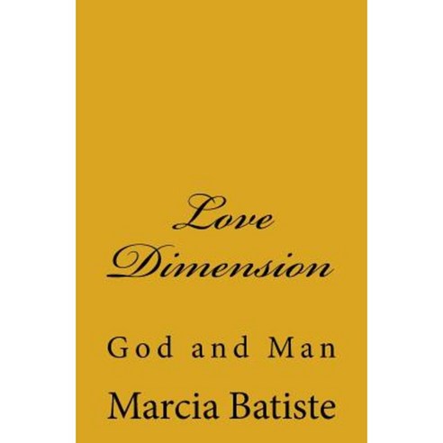 Love Dimension: God and Man Paperback, Createspace Independent Publishing Platform