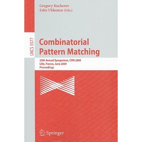 Combinatorial Pattern Matching: 20th Annual Symposium CPM 2009 Lille France June 22-24 2009 Proceedings Paperback, Springer