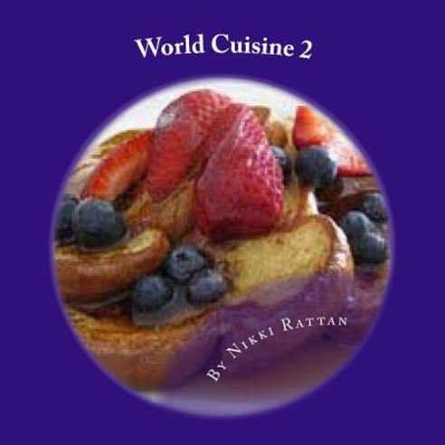World Cuisine 2: Cookbook Paperback, Createspace Independent Publishing Platform