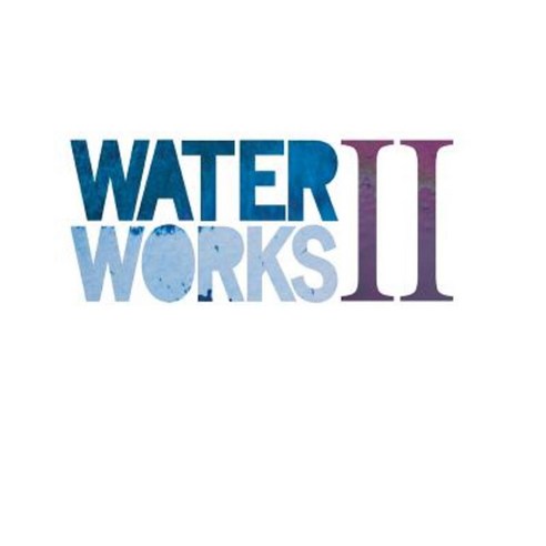 Water Works II Paperback, Createspace Independent Publishing Platform