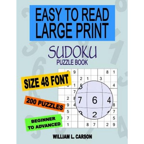 Easy to Read Large Print Sudoku: 200 Easy to Hard Puzzles Paperback, Createspace Independent Publishing Platform