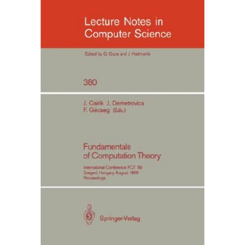 Fundamentals of Computation Theory: International Conference Fct ''89 Szeged Hungary August 21-25 1989. Proceedings Paperback, Springer