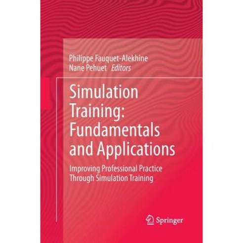 Simulation Training: Fundamentals and Applications: Improving Professional Practice Through Simulation Training Paperback, Springer