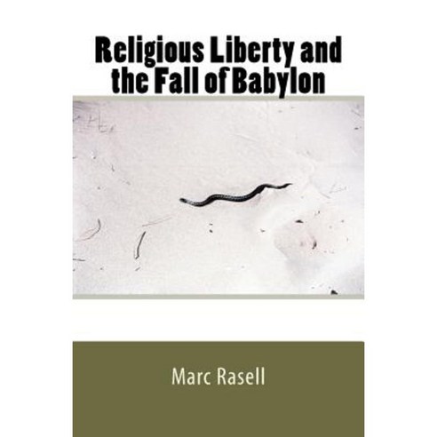 Religious Liberty and the Fall of Babylon Paperback, Createspace Independent Publishing Platform