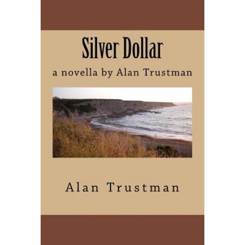 Silver Dollar: A Novella by Alan Trustman Paperback, Createspace Independent Publishing Platform
