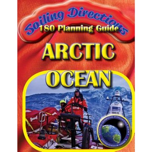 Sailing Directions 180 Planning Guide Arctic Ocean Paperback, Createspace Independent Publishing Platform
