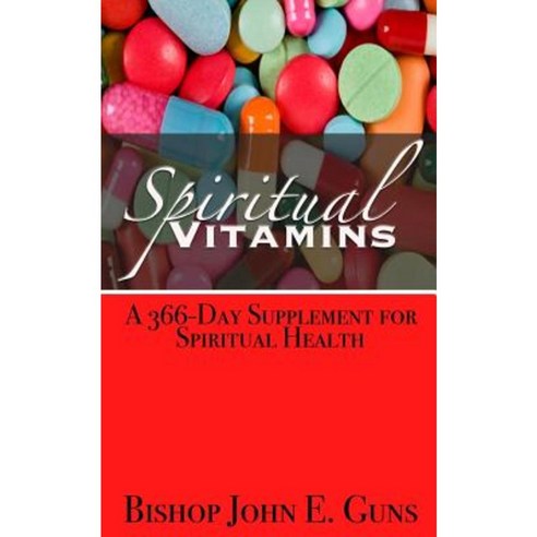 Spiritual Vitamins: A 366-Day Supplement for Spiritual Health Paperback, Createspace Independent Publishing Platform
