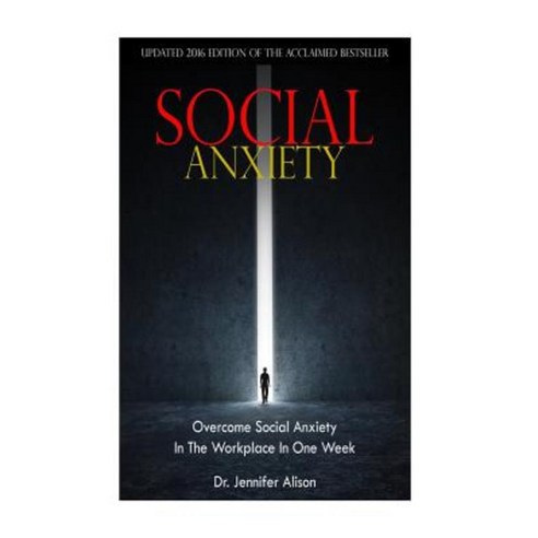 Social Anxiety: Overcome Social Anxiety in the Workplace in One Week Paperback, Createspace Independent Publishing Platform