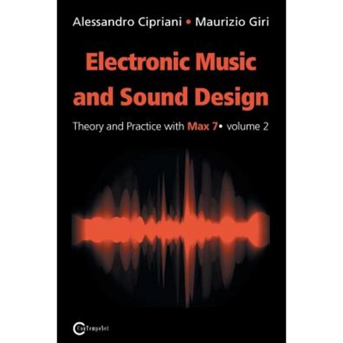 Electronic Music and Sound Design - Theory and Practice with Max 7 - Volume 2 (Second Edition) Paperback, Contemponet