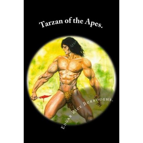 Tarzan of the Apes. Paperback, Createspace Independent Publishing Platform
