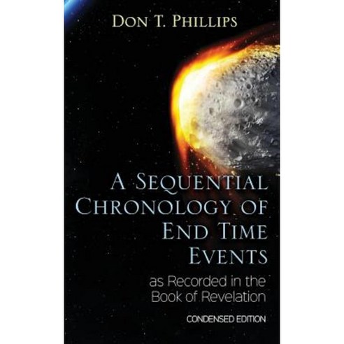 A Sequential Chronology of End Time Events as Recorded in the Book of Revelation - Condensed Edition Hardcover, Virtualbookworm.com Publishing