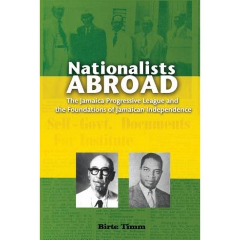 Nationalists Abroad: The Jamaica Progressive League and the Foundations of Jamaican Independence Paperback, Ian Randle Publishers