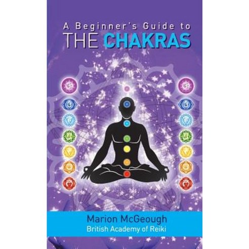 A Beginner''s Guide to the Chakras Paperback, Createspace Independent Publishing Platform
