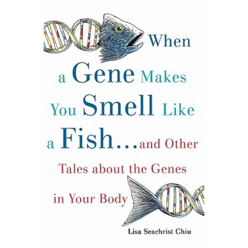 When a Gene Makes You Smell Like a Fish: ...and Other Amazing Tales about the Genes in Your Body Paperback, Oxford University Press, USA