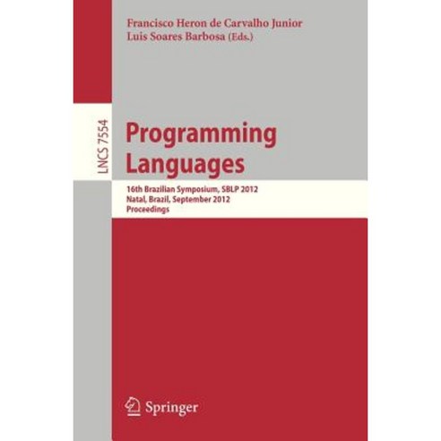 Programming Languages: 16th Brazilian Symposium Sblp 2012 Natal Brazil September 23-28 2012 Proceedings Paperback, Springer