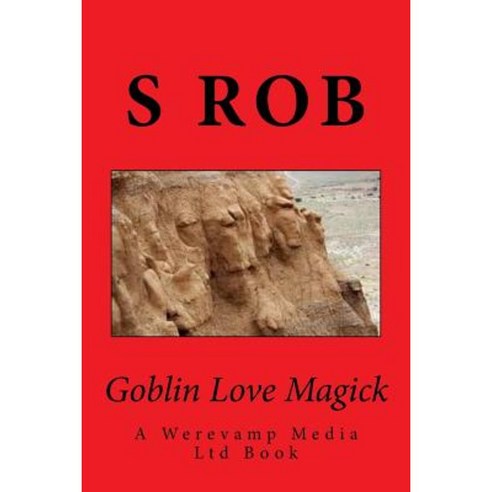 Goblin Love Magick Paperback, Createspace Independent Publishing Platform