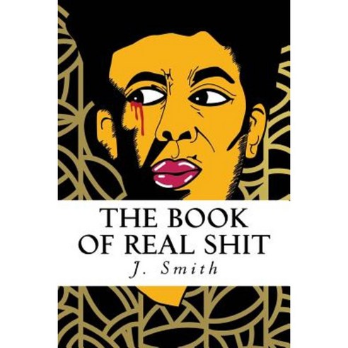The Book of Real Shit: A Collection of Poetry and Life Thoughts Paperback, Createspace Independent Publishing Platform