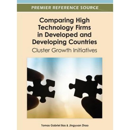 Comparing High Technology Firms in Developed and Developing Countries: Cluster Growth Initiatives Hardcover, Information Science Reference
