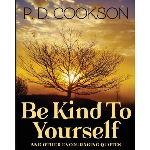 Be Kind to Yourself Paperback, Createspace Independent Publishing Platform
