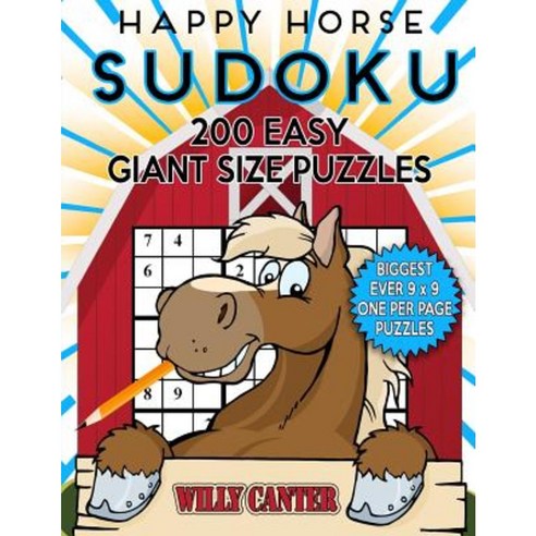 Happy Horse Sudoku 200 Easy Giant Size Puzzles: The Biggest Ever 9 X 9 One Per Page Puzzles. Paperback, Createspace Independent Publishing Platform