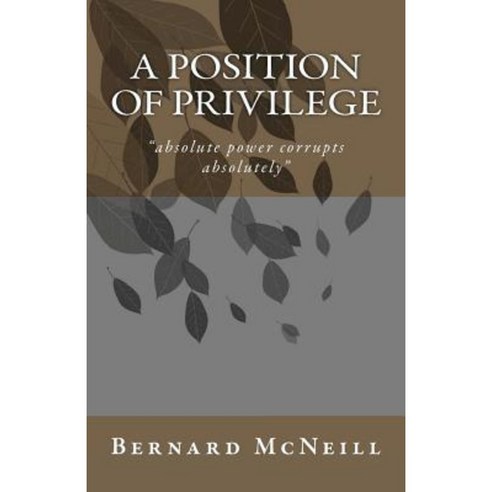 A Position of Privilege Paperback, Createspace Independent Publishing Platform