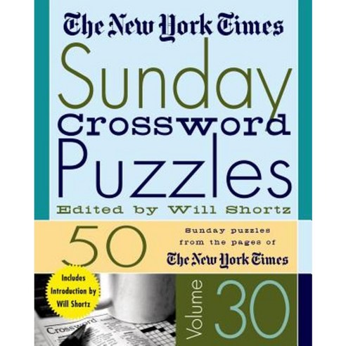 The New York Times Sunday Crossword Puzzles Volume 30: 50 Sunday Puzzles from the Pages of the New York Times Spiral, St. Martin''s Griffin