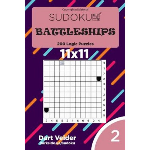 Sudoku Battleships - 200 Logic Puzzles 11x11 (Volume 2) Paperback, Createspace Independent Publishing Platform