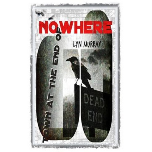 Town at the End of Nowhere Paperback, Createspace Independent Publishing Platform