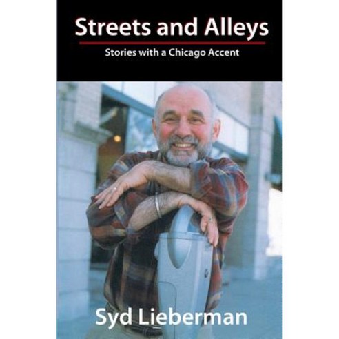 Streets and Alleys: Stories with a Chicago Accent Paperback, Createspace Independent Publishing Platform