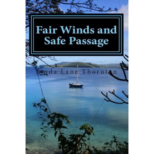 Fair Winds and Safe Passage Paperback, Createspace Independent Publishing Platform