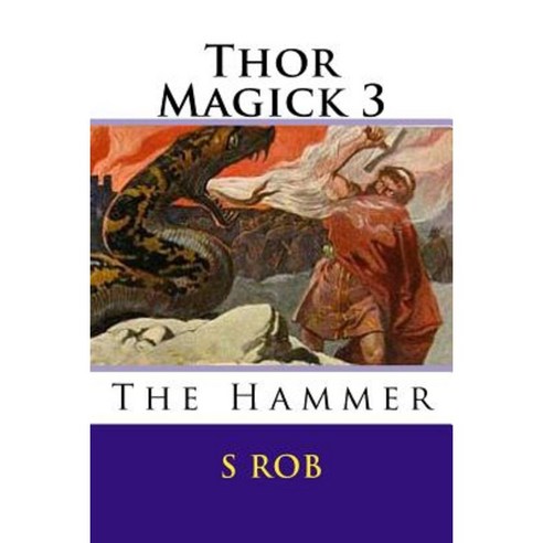 Thor Magick 3: The Hammer Paperback, Createspace Independent Publishing Platform