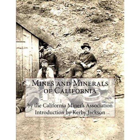 Mines and Minerals of California Paperback, Createspace Independent Publishing Platform