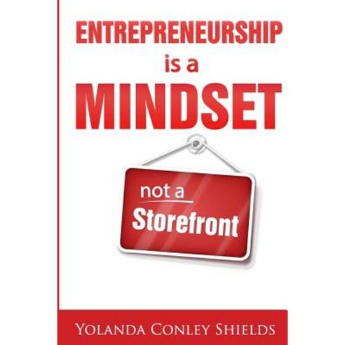 Entrepreneurship Is a Mindset Not a Storefront Paperback, Createspace Independent Publishing Platform