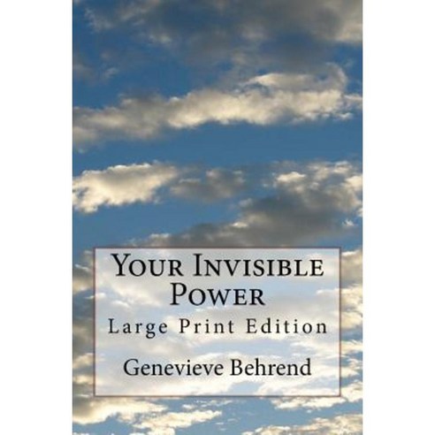Your Invisible Power: Large Print Edition Paperback, Createspace Independent Publishing Platform