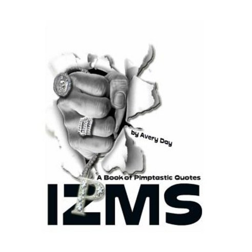 Izms: A Book of Pimptastic Quotes Paperback, Createspace Independent Publishing Platform