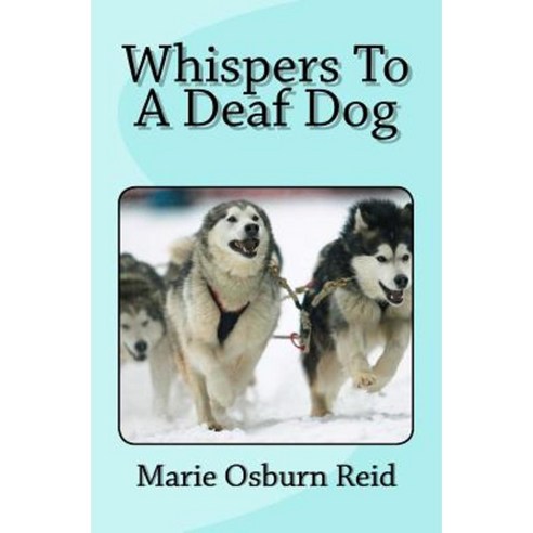 Whispers to a Deaf Dog Paperback, Createspace Independent Publishing Platform