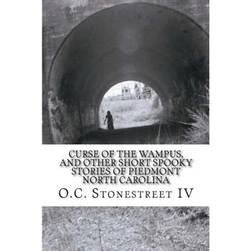 Curse of the Wampus and Other Short Spooky Stories of Piedmont North Carolina Paperback, Createspace Independent Publishing Platform