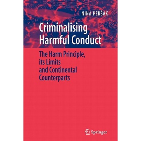 Criminalising Harmful Conduct: The Harm Principle Its Limits and Continental Counterparts Paperback, Springer
