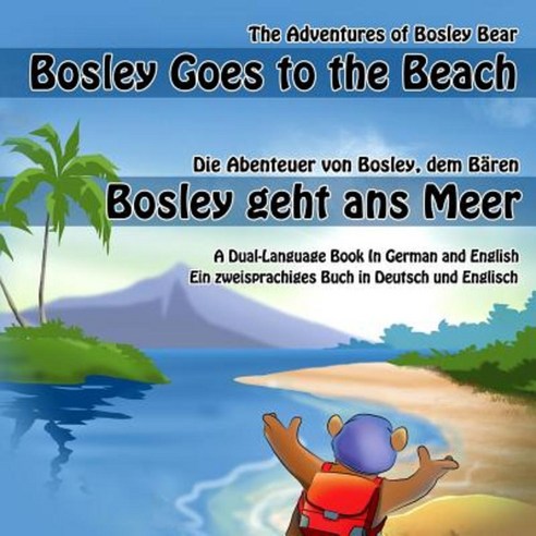 Bosley Goes to the Beach (German-English): A Dual Language Book in German and English Paperback, Createspace Independent Publishing Platform