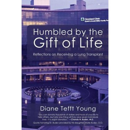 Humbled by the Gift of Life: Reflections on Receiving a Lung Transplant Paperback, Createspace Independent Publishing Platform