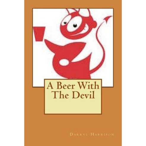 A Beer with the Devil Paperback, Createspace Independent Publishing Platform