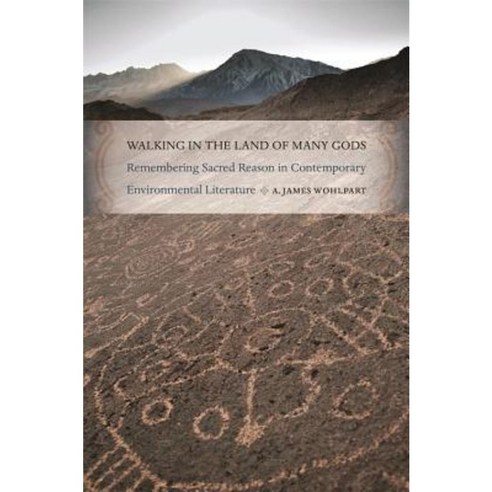 Walking in the Land of Many Gods: Remembering Sacred Reason in Contemporary Environmental Literature Hardcover, University of Georgia Press