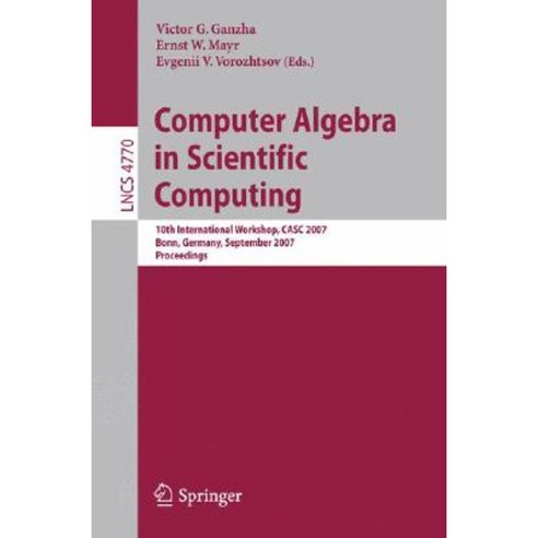 Computer Algebra in Scientific Computing: 10th International Workshop Casc 2007 Bonn Germany September 16-20 2007 Proceedings Paperback, Springer