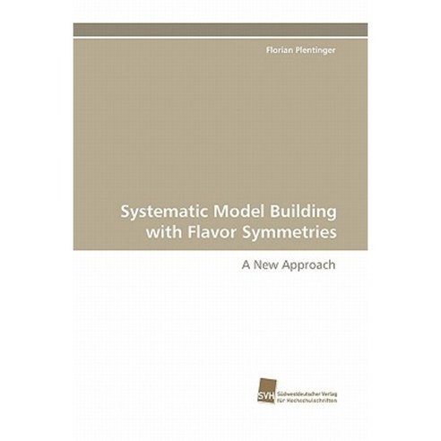 Systematic Model Building with Flavor Symmetries Paperback, Sudwestdeutscher Verlag Fur Hochschulschrifte