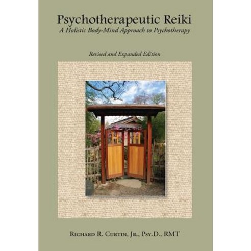 Psychotherapeutic Reiki: A Holistic Body-Mind Approach to Psychotherapy: Revised and Expanded Edition Hardcover, Lulu.com